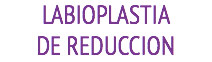 LABIOPLASTIA DE REDUCCION 