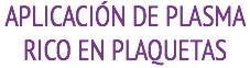 APLICACIÓN DE PLASMA RICO EN PLAQUETAS